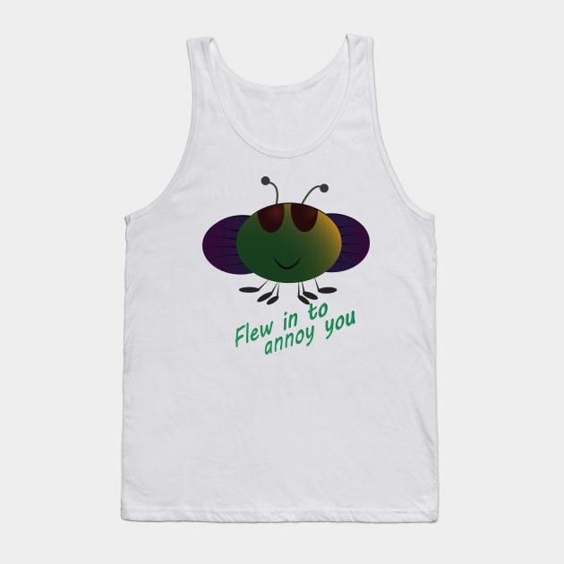 Flew in to annoy you Tank Top by Refack